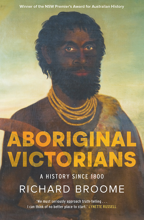 Aboriginal Victorians A History Since 1800 2nd Edition 2nd Richard Broome
