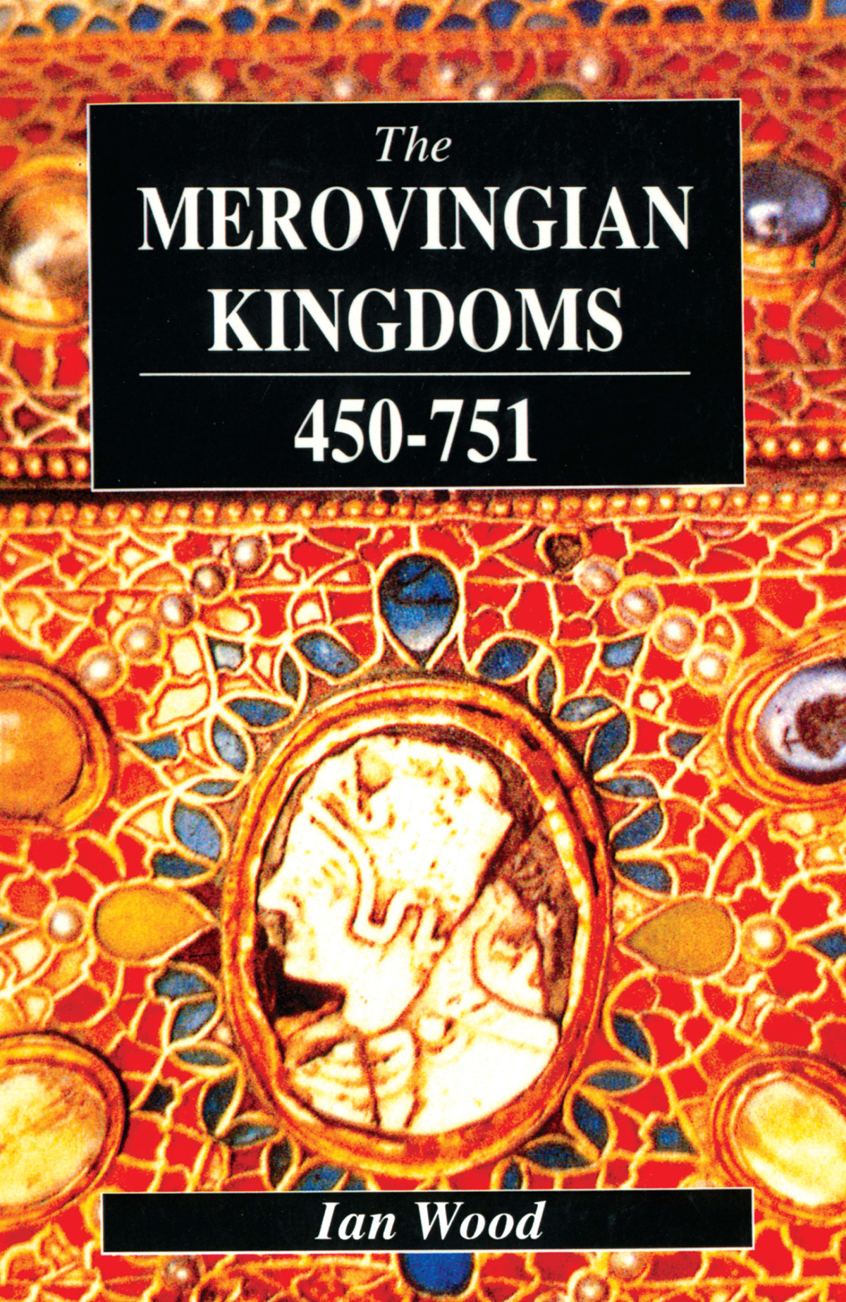 The Merovingian Kingdoms 450751 Ian Wood