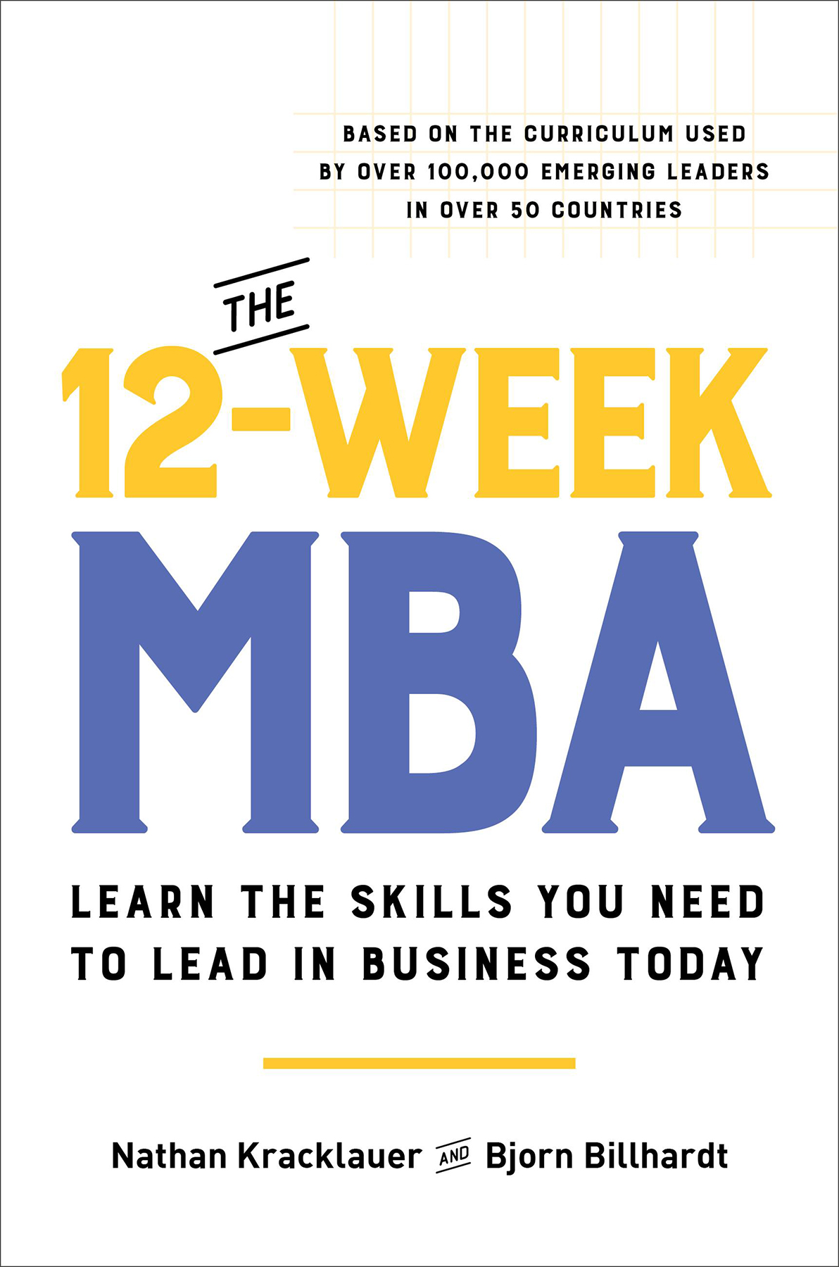The 12week Mba Learn The Skills You Need To Lead In Business Today 1st Edition Nathan Kracklauer