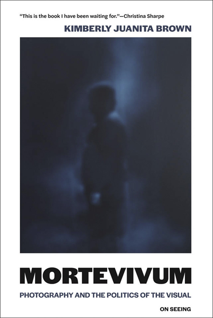 Mortevivum Photography And The Politics Of The Visual Kimberly Juanita Brown