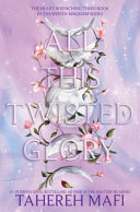 All This Twisted Glory Intle Tahereh Mafi