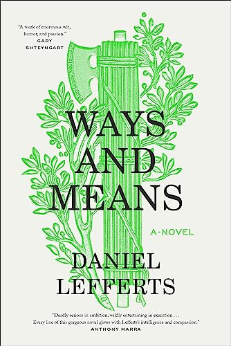 Ways And Means A Novel 1st Edition Daniel Lefferts