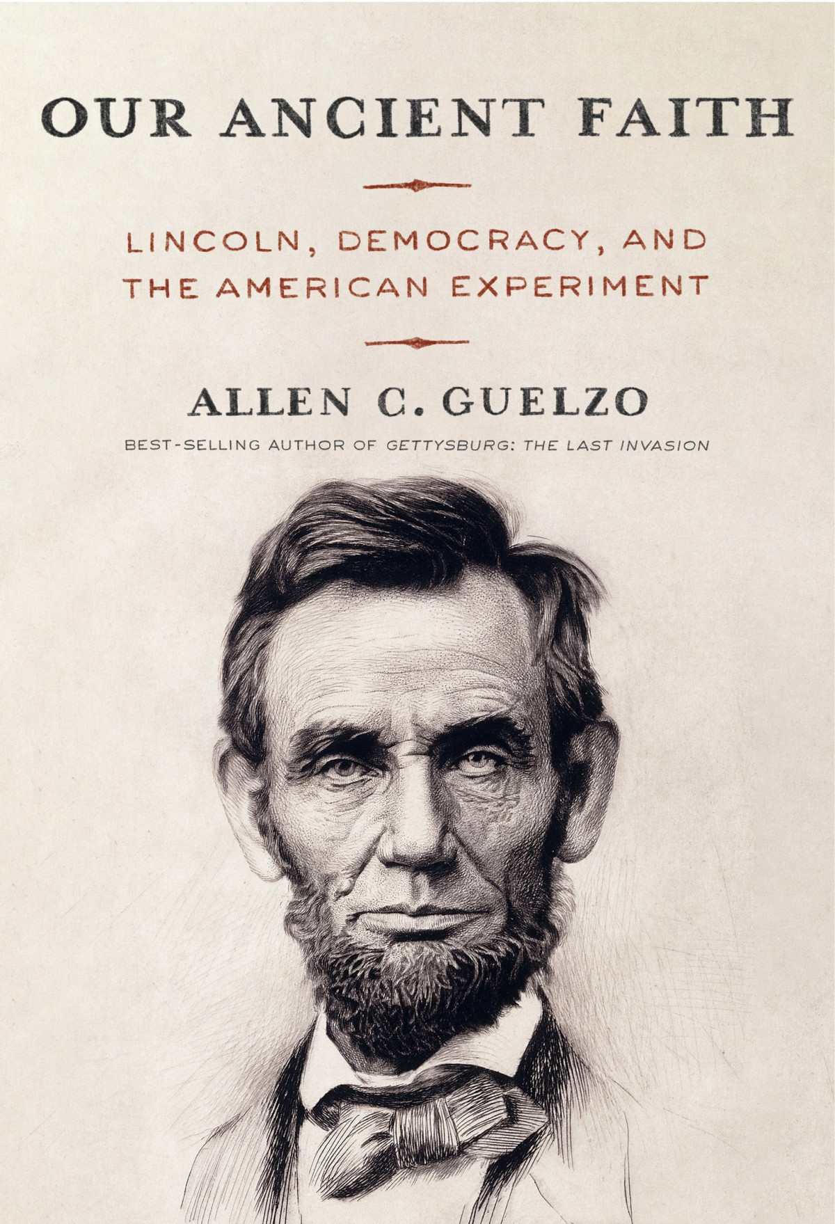 Our Ancient Faith Lincoln Democracy And The American Experiment Allen C Guelzo