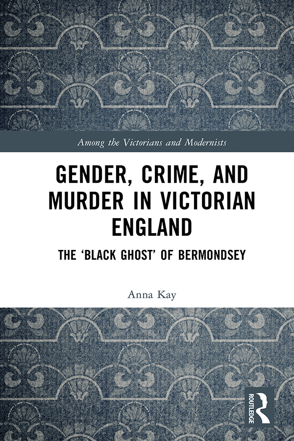 Gender Crime And Murder In Victorian England 1st Edition Anna Kay