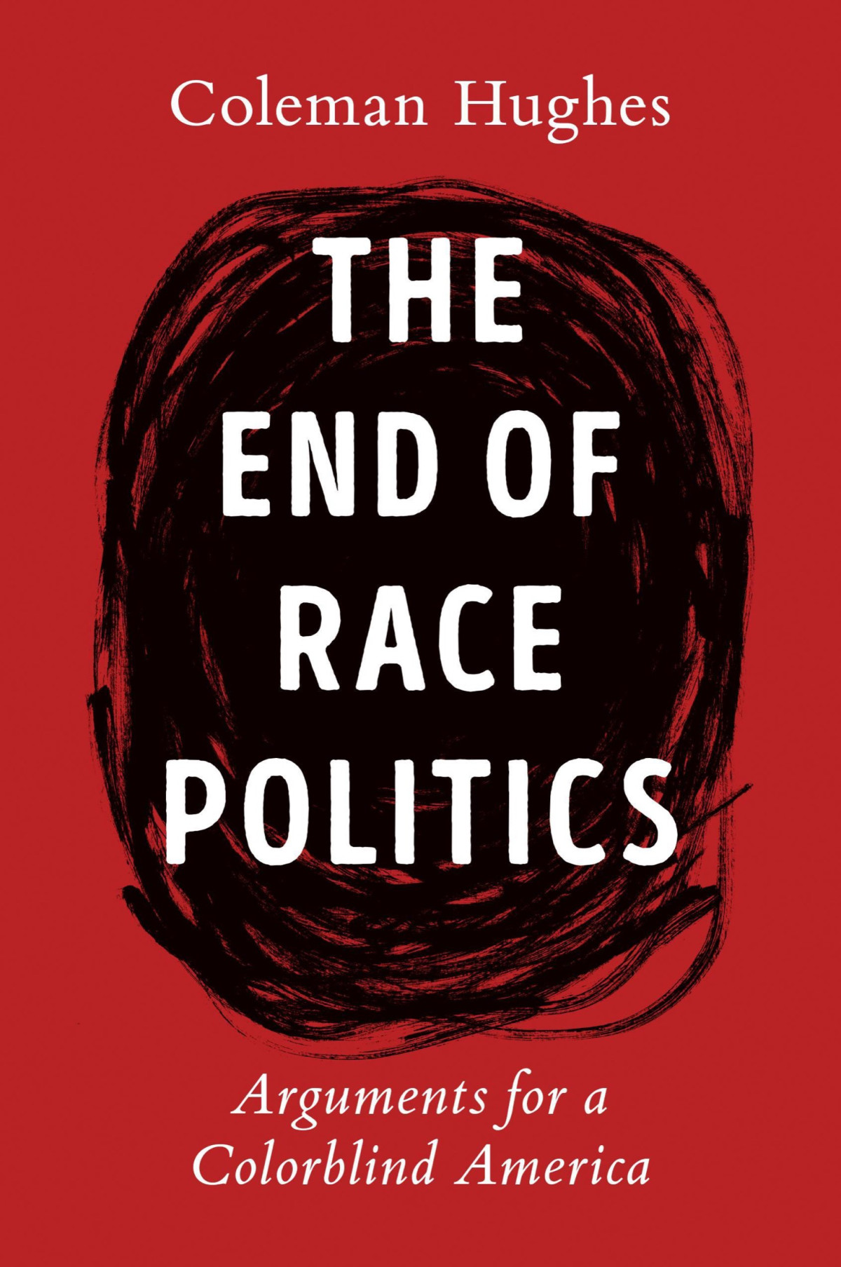 The End Of Race Politics Coleman Hughes