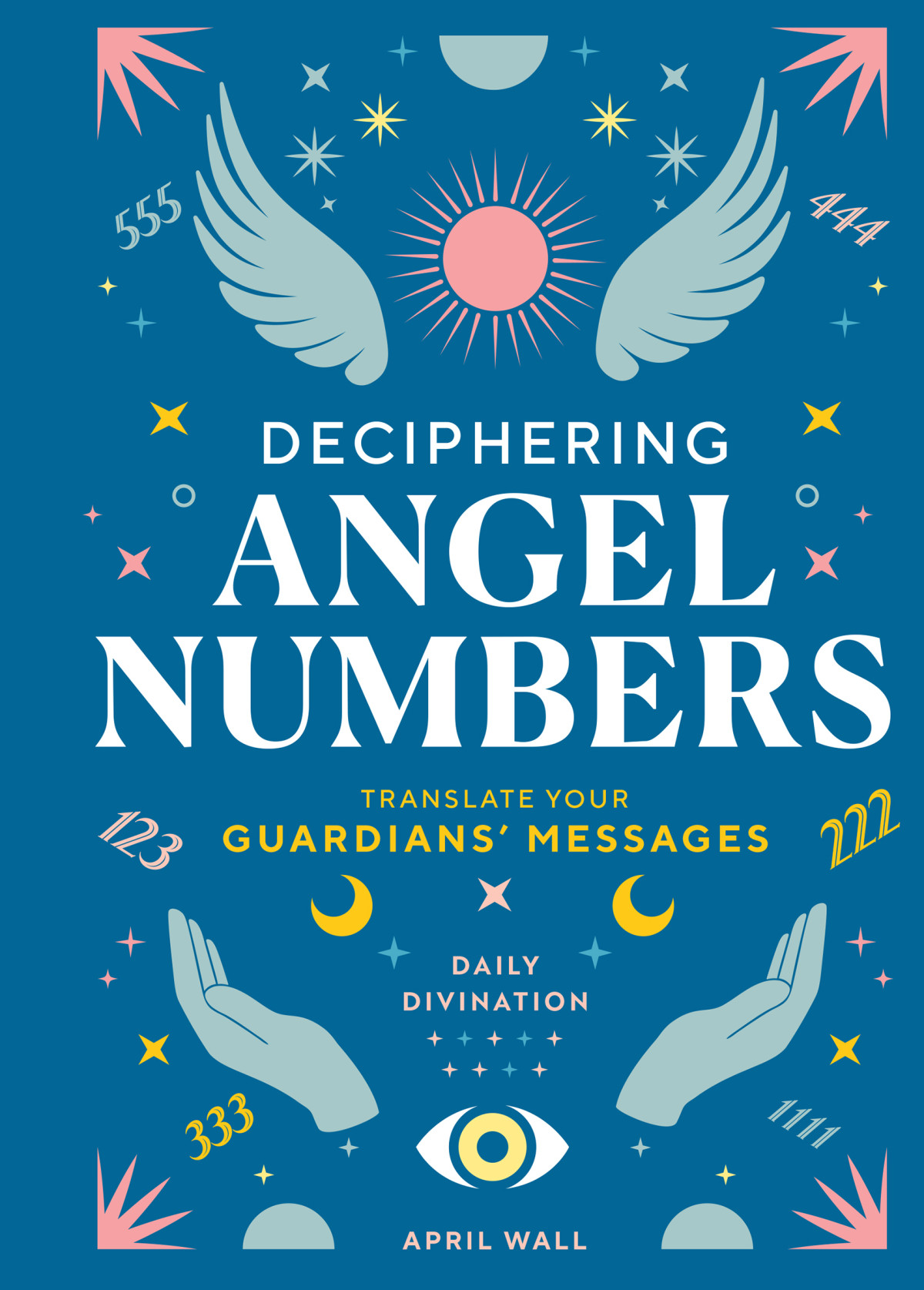 Deciphering Angel Numbers April Wall