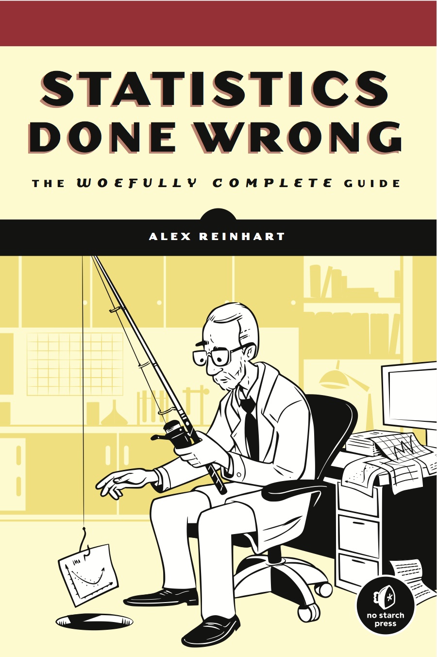 Statistics Done Wrong The Woefully Complete Guide Alex Reinhart
