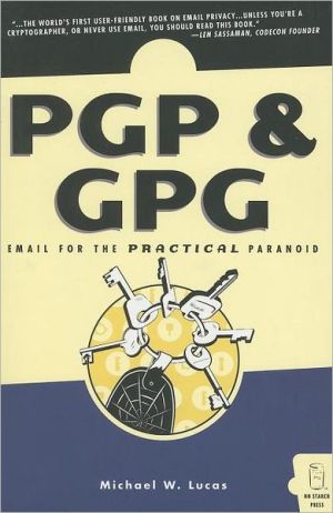 Pgp Gpg Email For The Practical Paranoid 1st Edition Michael W Lucas
