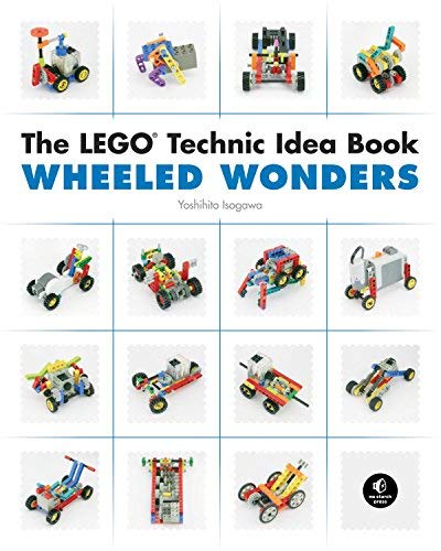 The Lego Technic Idea Book Wheeled Wonders By Isogawa Yoshihito October 2010 1st Edition Isogawa