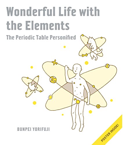 Wonderful Life With The Elements The Periodic Table Personified 1st Edition Yorifuji