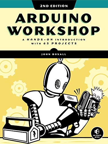 Arduino Workshop 2nd Edition A Handson Introduction With 65 Projects 2nd Edition John Boxall