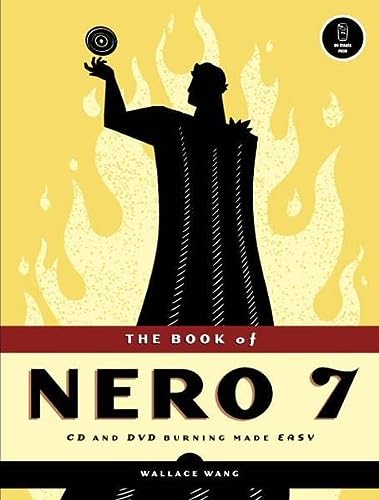 The Book Of Nero 7 Cd And Dvd Burning Made Easy 1st Edition Wallace Wang