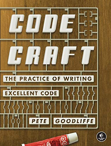 Code Craft The Practice Of Writing Excellent Code 1st Edition Goodliffe