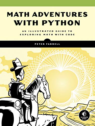Math Adventures With Python An Illustrated Guide To Exploring Math With Code Illustrated Farrell