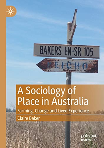 A Sociology Of Place In Australia Farming Change And Lived Experience 1st Edition Claire Baker