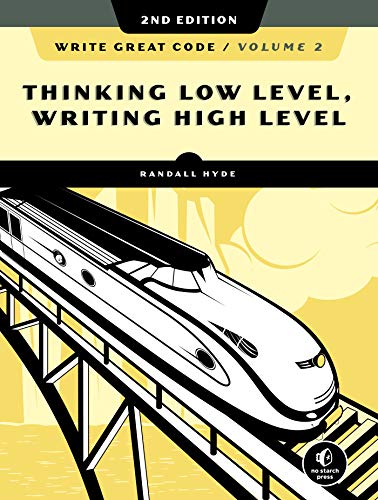 Write Great Code Volume 2 2nd Edition Thinking Lowlevel Writing Highlevel 2nd Edition Hyde