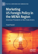 Marketing Us Foreign Policy In The Mena Region American Presidents Vs Nonstate Actors 1st Edition Fouad Touzani