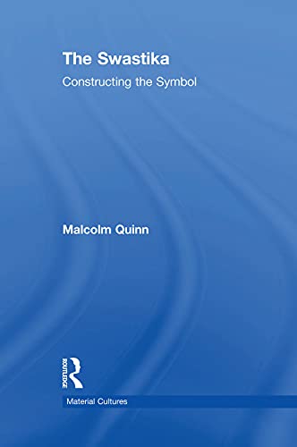 The Swastika Constructing The Symbol Material Cultures 1st Edition Malcolm Quinn