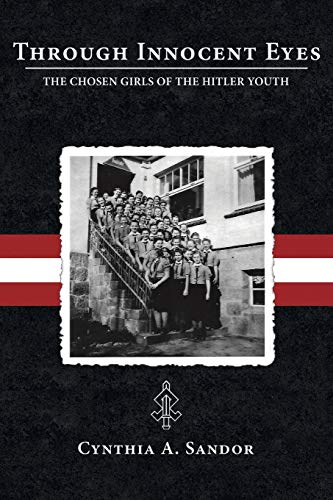 Through Innocent Eyes The Chosen Girls Of The Hitler Youth 2nd Sandor