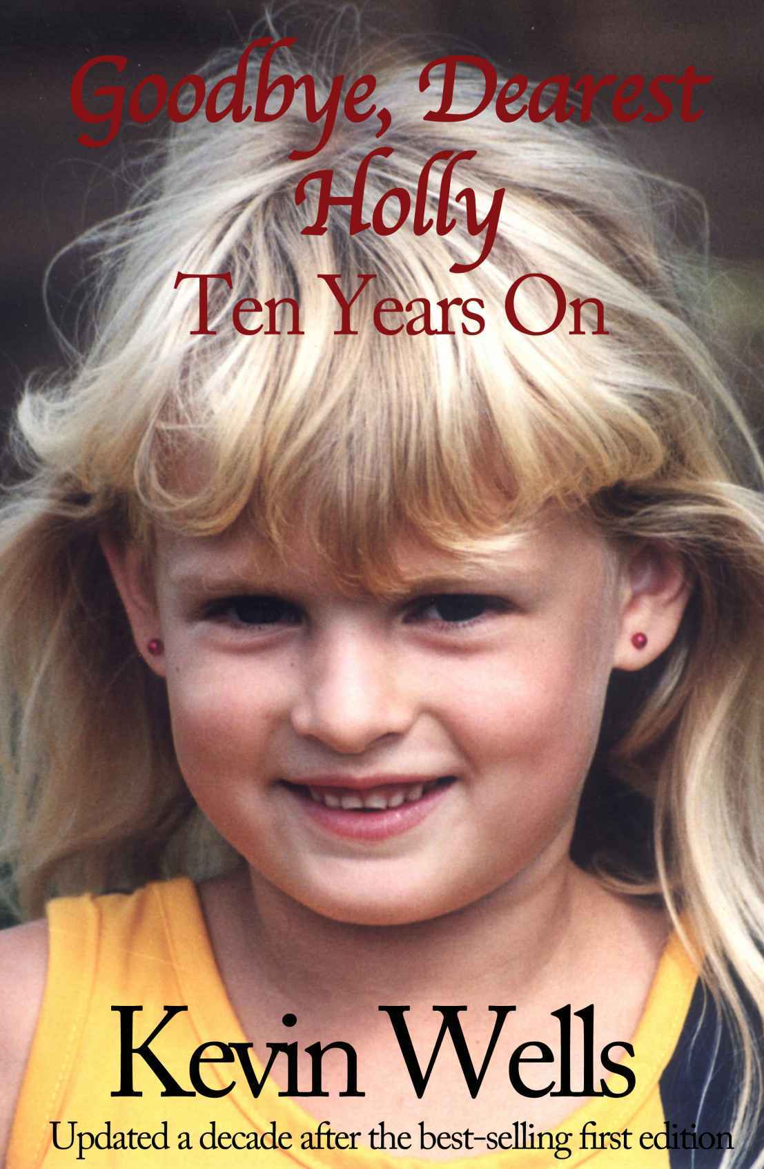 Goodbye Dearest Holly Ten Years On Kevin Wells