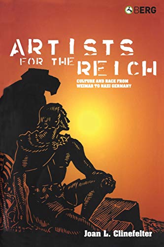 Artists For The Reich Culture And Race From Weimar To Nazi Germany Clinefelter