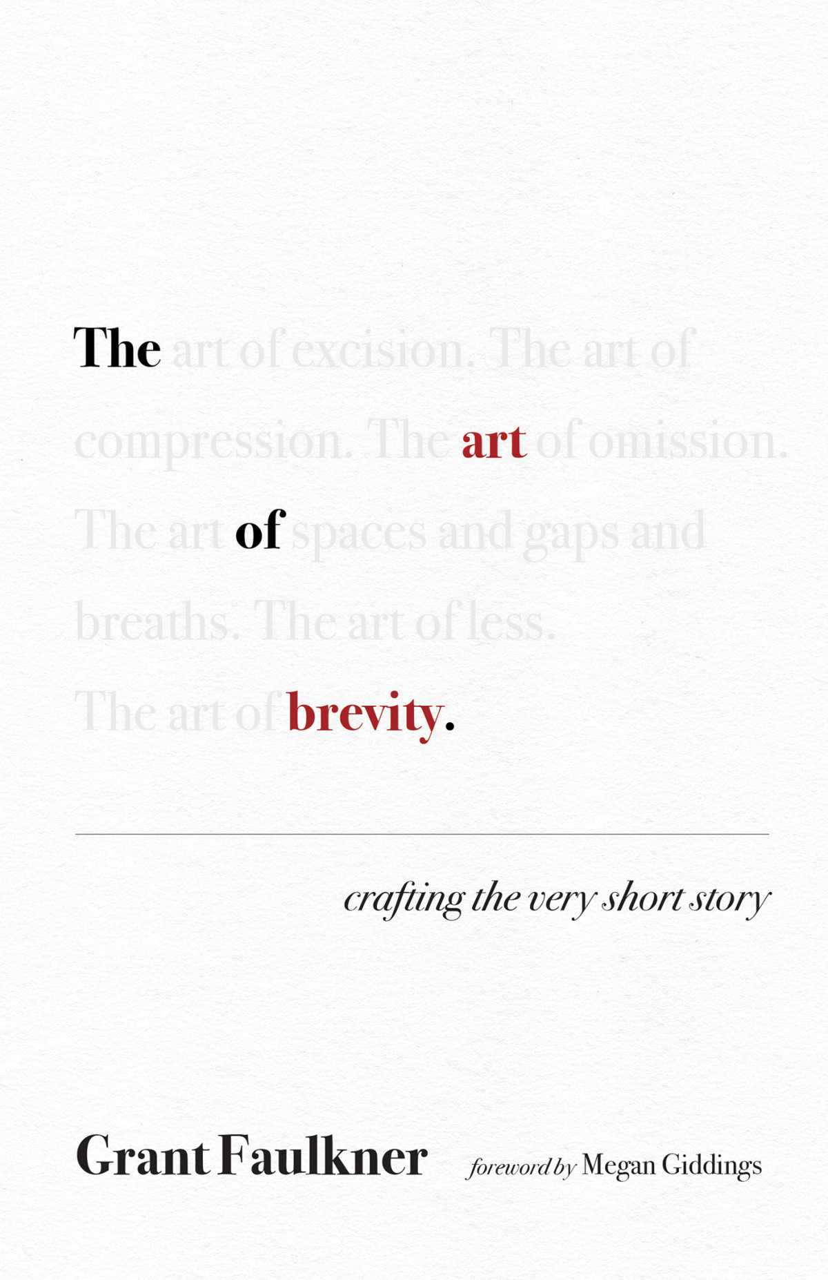 The Art Of Brevity Crafting The Very Short Story Faulkner Grant Giddings