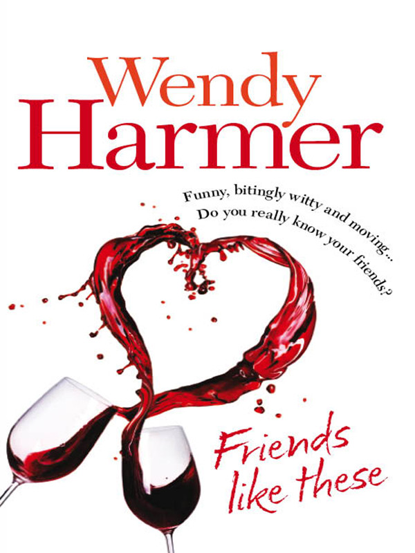 Friends Like These Wendy Harmer