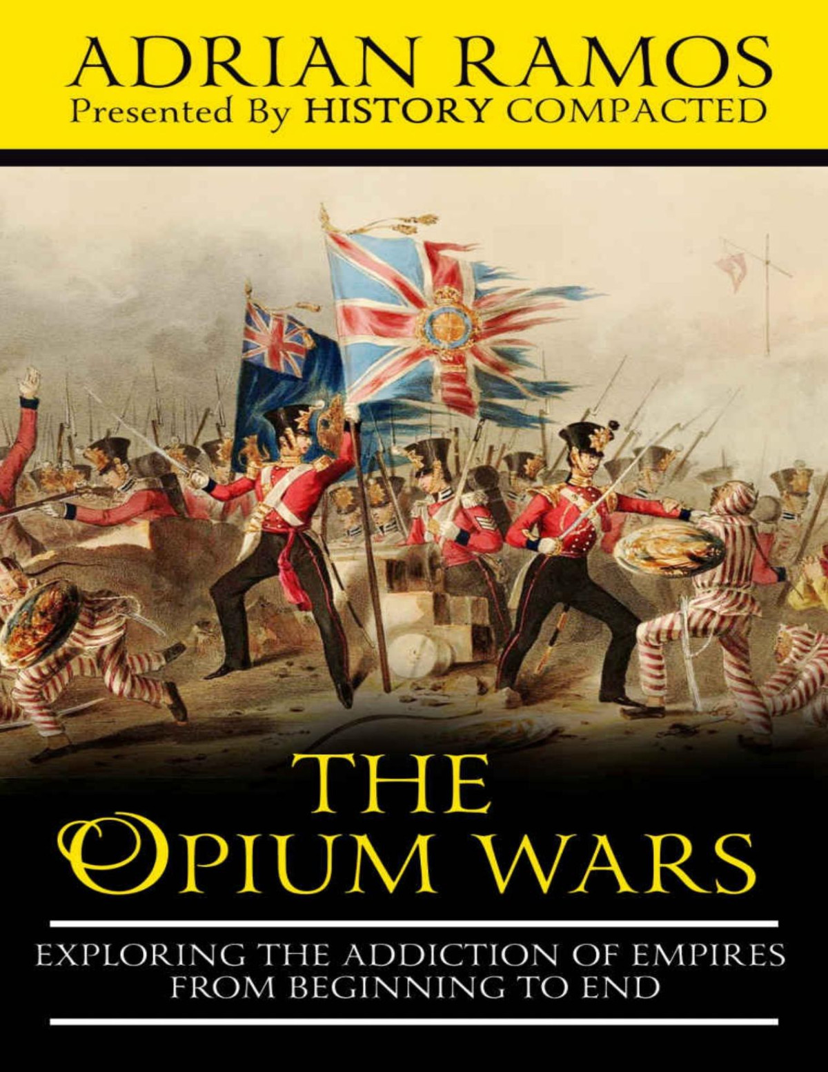 The Opium Wars Exploring The Addiction Of Empires From Beginning To End Adrian Ramos