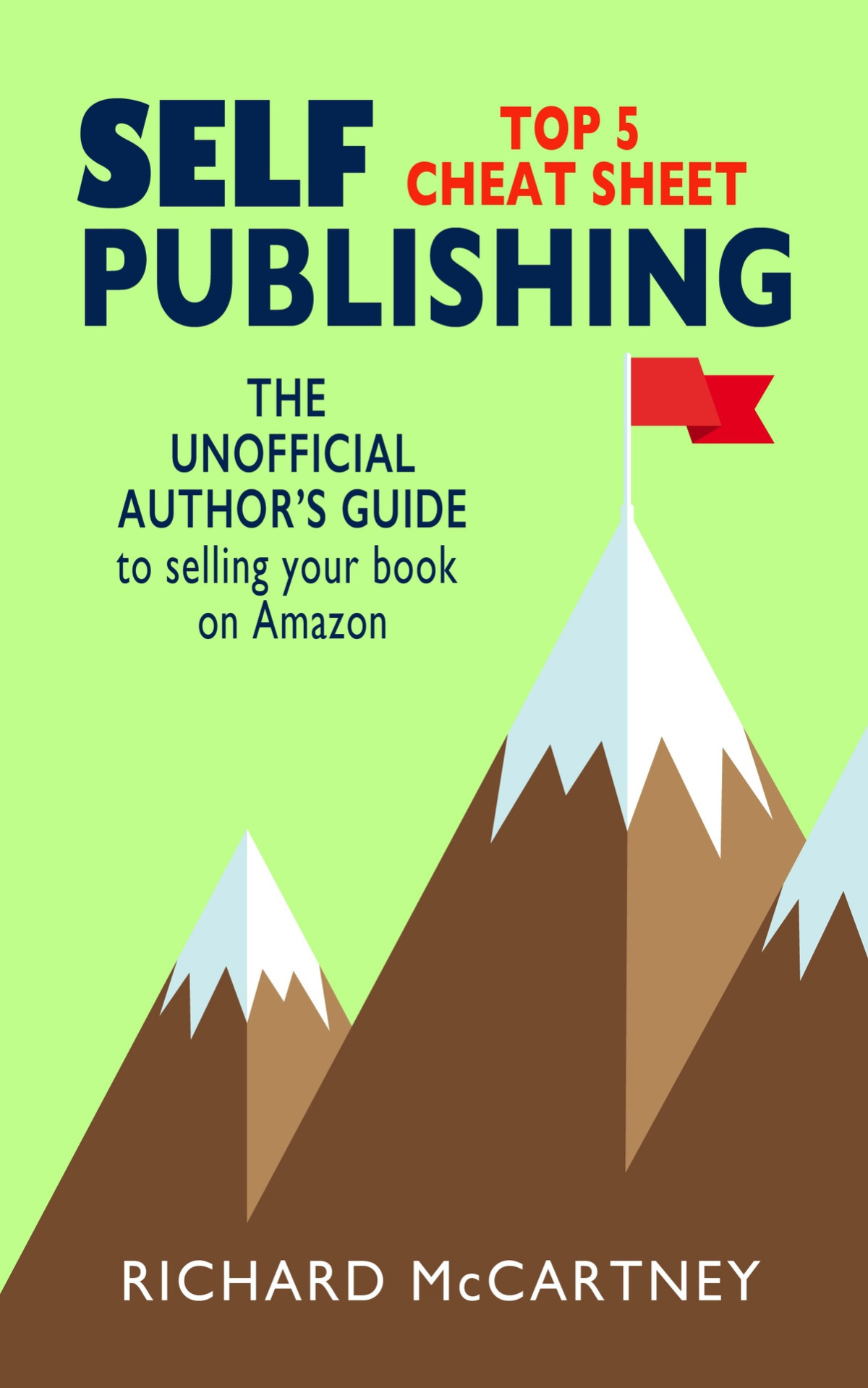 The Unofficial Authors Guide To Selling Your Book On Amazon The Top 5 Cheat Sheet For Self Publishing Authors Self Publishing Disruption 1 Mccartney