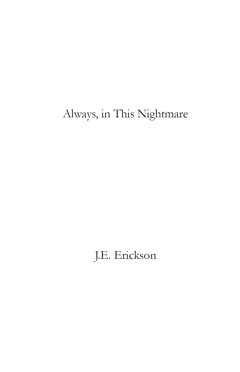 Always In This Nightmare Je Erickson