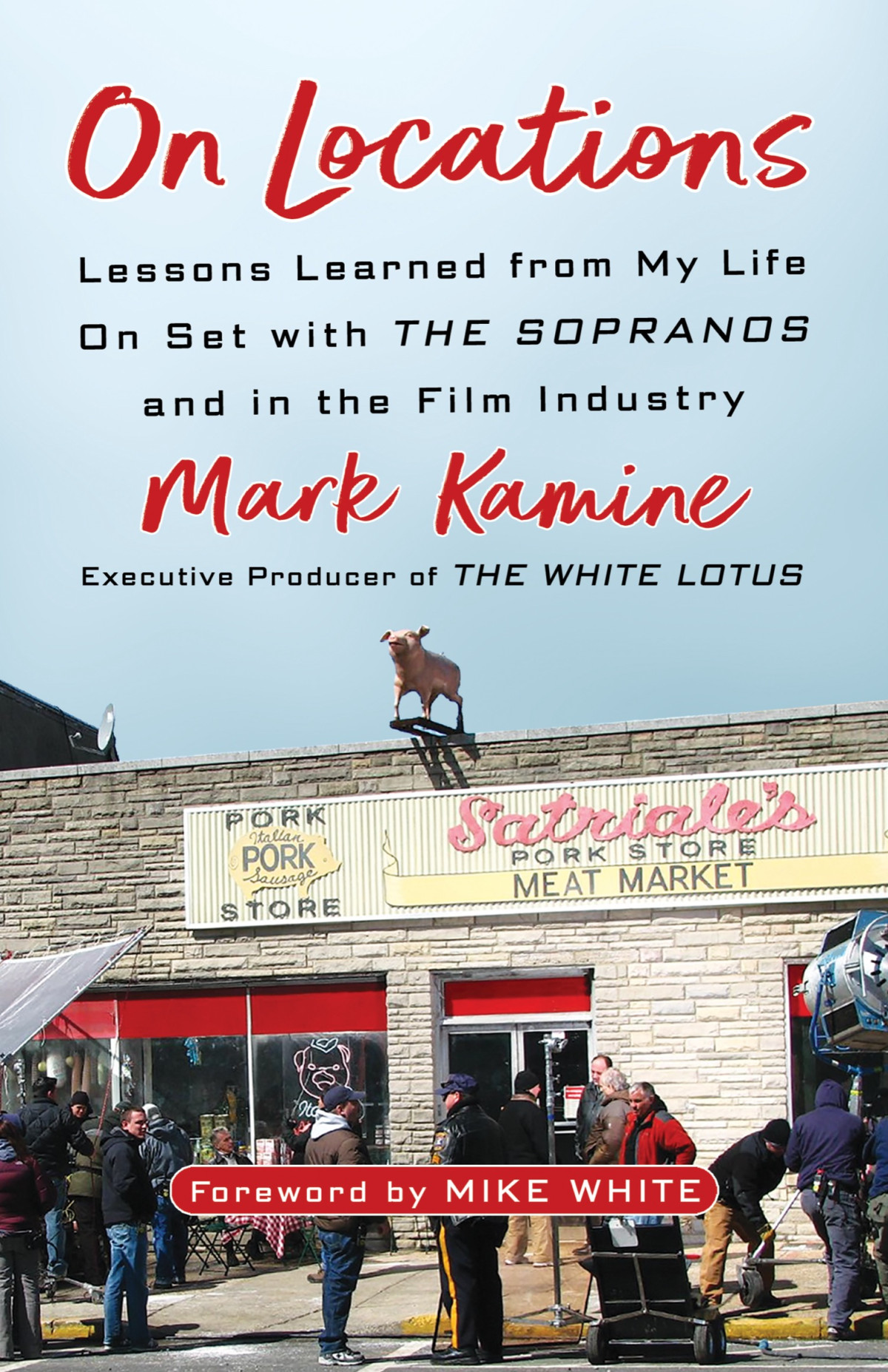 On Locations Lessons Learned From My Life On Set With The Sopranos And In The Film Industry Mark Kamine
