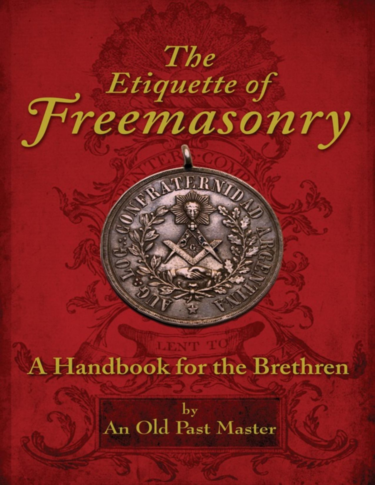 The Etiquette Of Freemasonry An Old Past Master