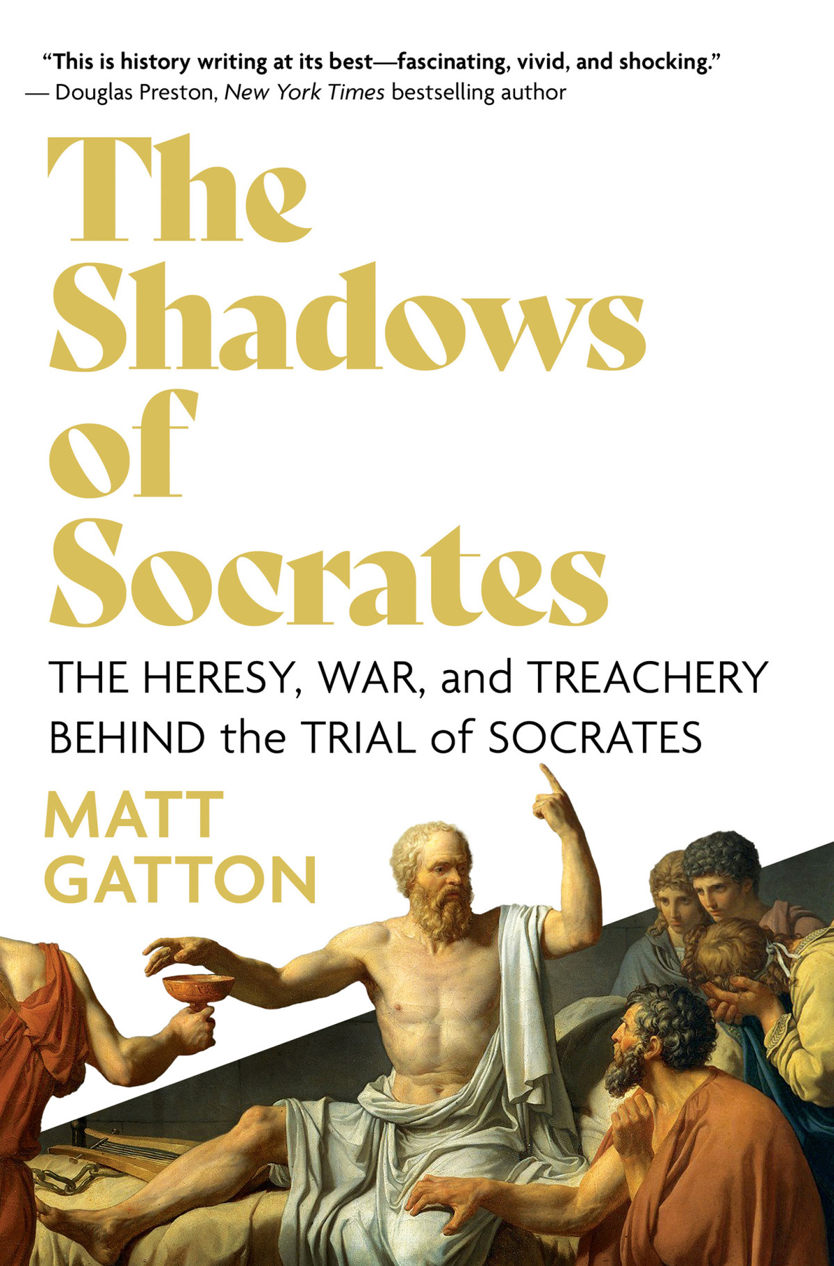 The Shadows Of Socrates The Heresy War And Treachery Behind The Trial Of Socrates Matt Gatton