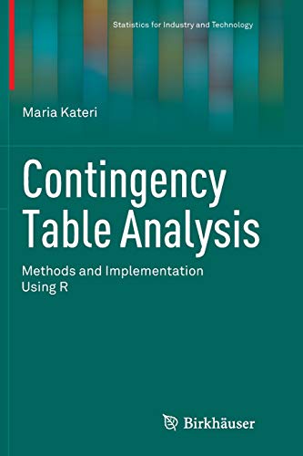 Contingency Table Analysis Methods And Implementation Using R Statistics For Industry And Technology Softcover Reprint Of The Original 1st Ed 2014 Kateri