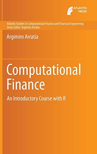 Computational Finance Atlantis Studies In Computational Finance And Financial Engineering 1 2014th Edition Arratia