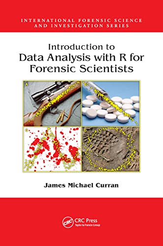 Introduction To Data Analysis With R For Forensic Scientists International Forensic Science And Investigation 1st Edition Curran