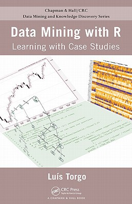 Data Mining With R Learning With Case Studies Chapman Hallcrc Data Mining And Knowledge Discovery Series 1st Edition Torgo