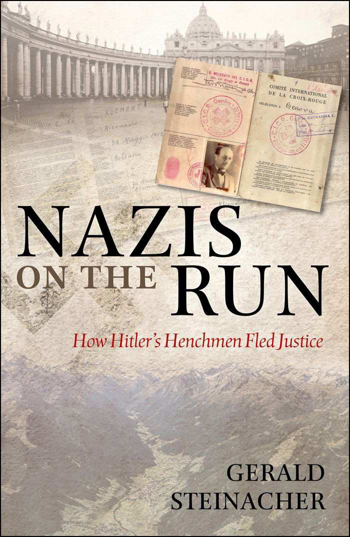 Nazis On The Run Hitlers Henchmen Fled Justice Steinacher Gerald