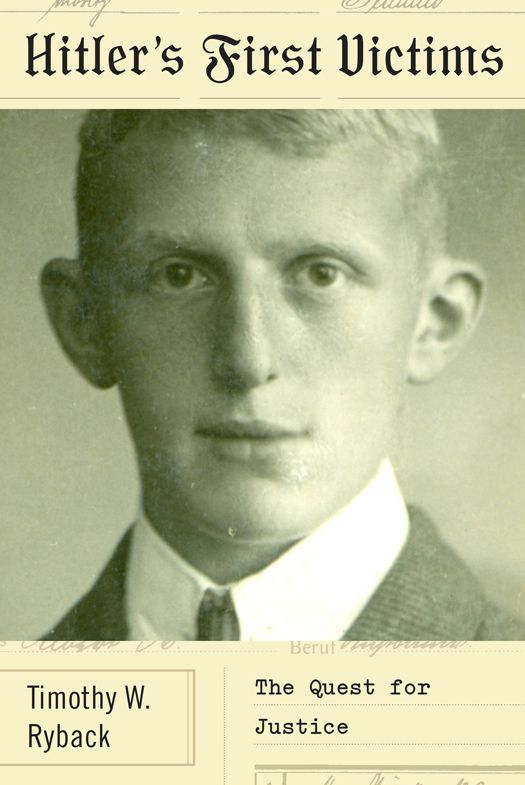 Hitlers First Victims The Quest For Justice Timothy W Ryback