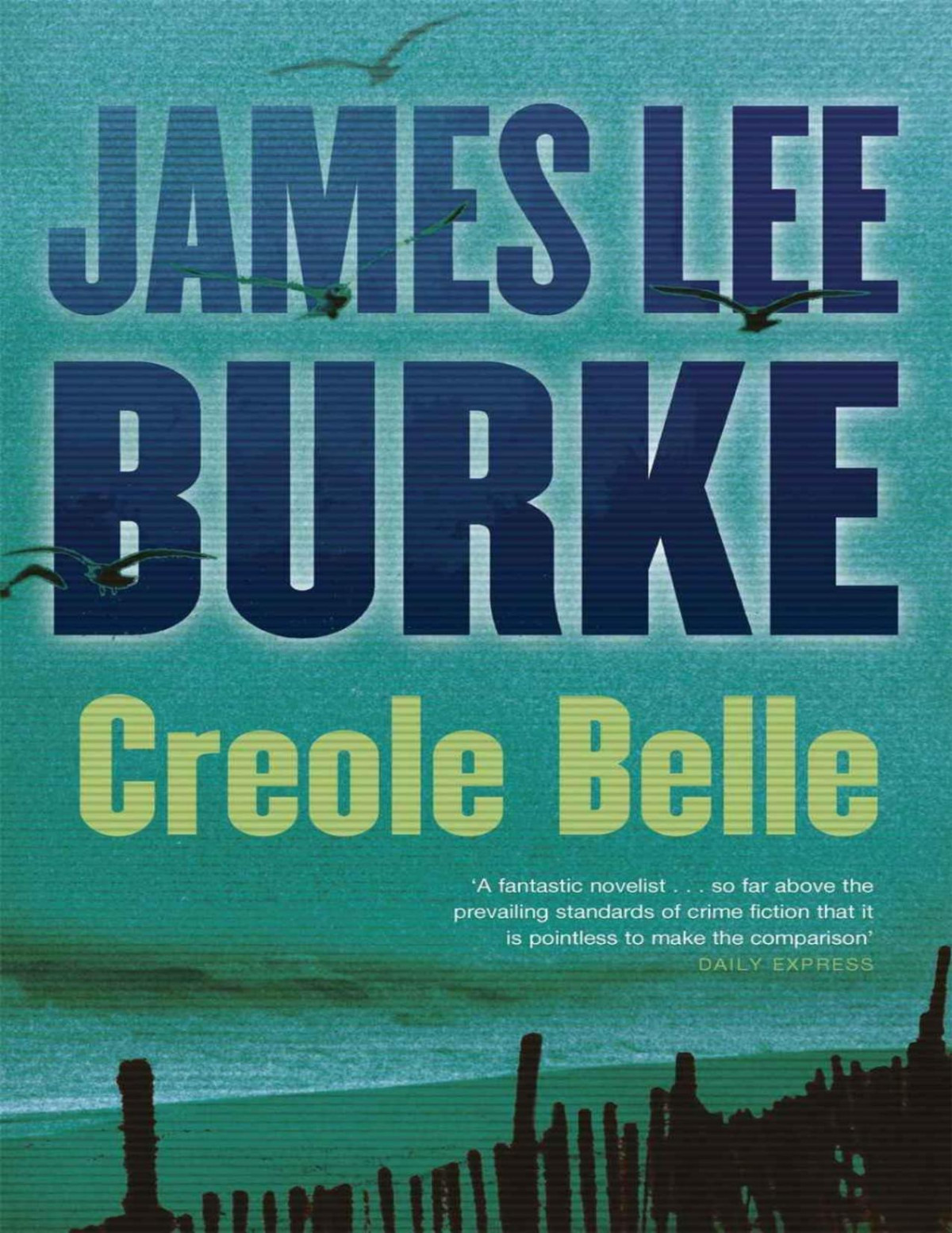 Creole Belle A Dave Robicheaux Novel First Edition Burke James Lee