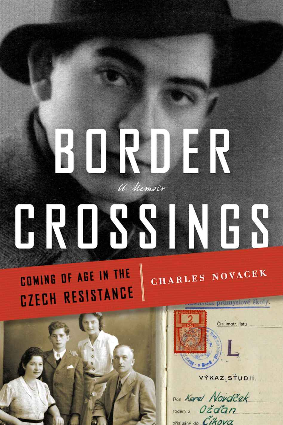 Border Crossings Coming Of Age In The Czech Resistance A Memoir Charles Novacek