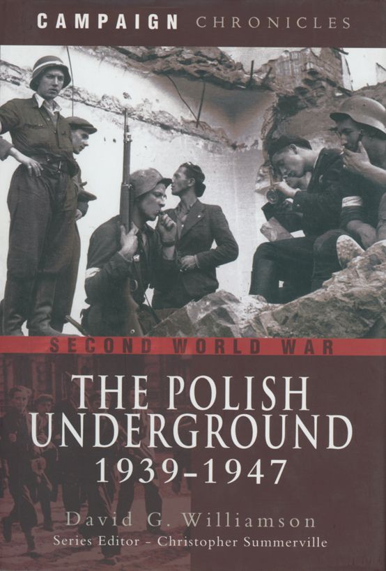 The Polish Underground 19391947 Campaign Chronicles David G Williamson