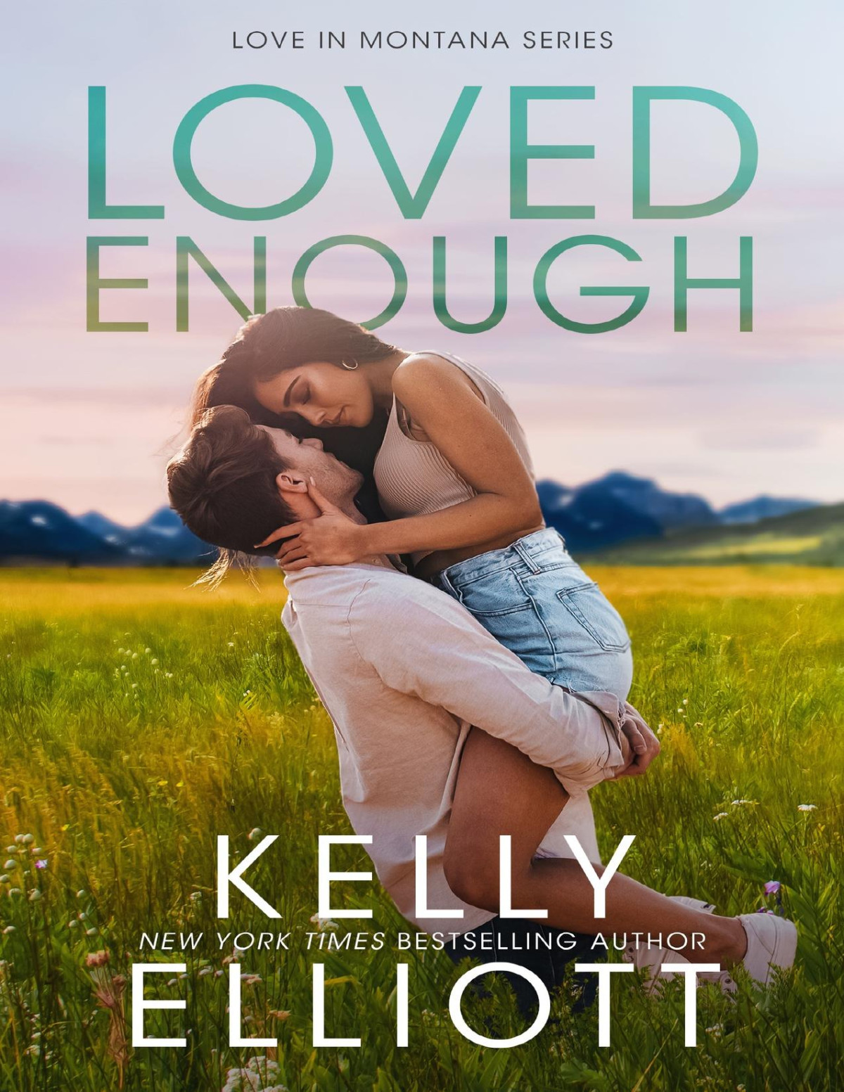 Loved Enough A Small Town Friends To Lovers Romance Love In Montana Book 5 Kelly Elliott
