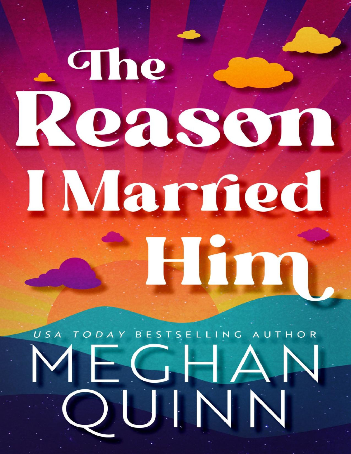 The Reason I Married Him 1st Meghan Quinn