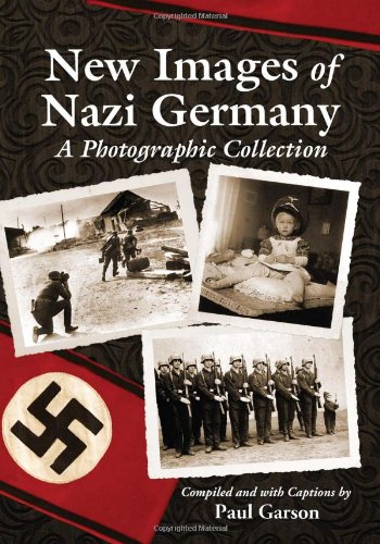 New Images Of Nazi Germany A Photographic Collection Paul Garson