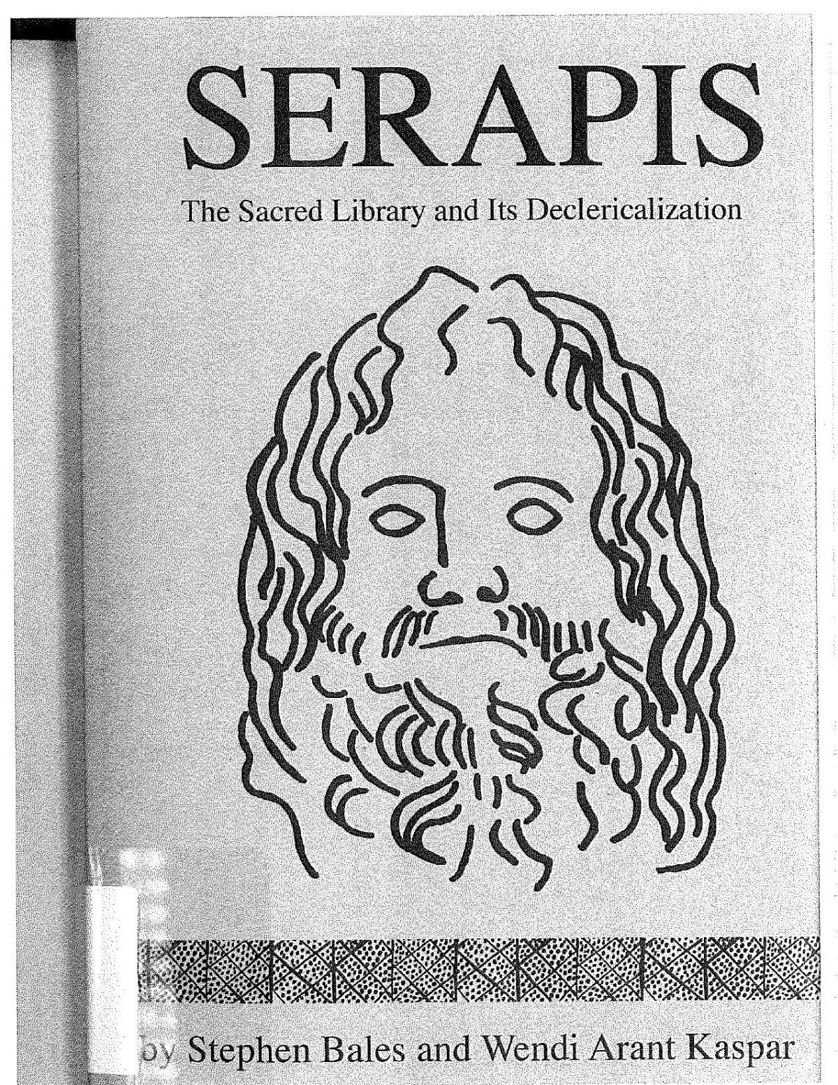 Serapis The Sacred Library And Its Declericalization Stephen Bales And Wendi Arant Kaspar