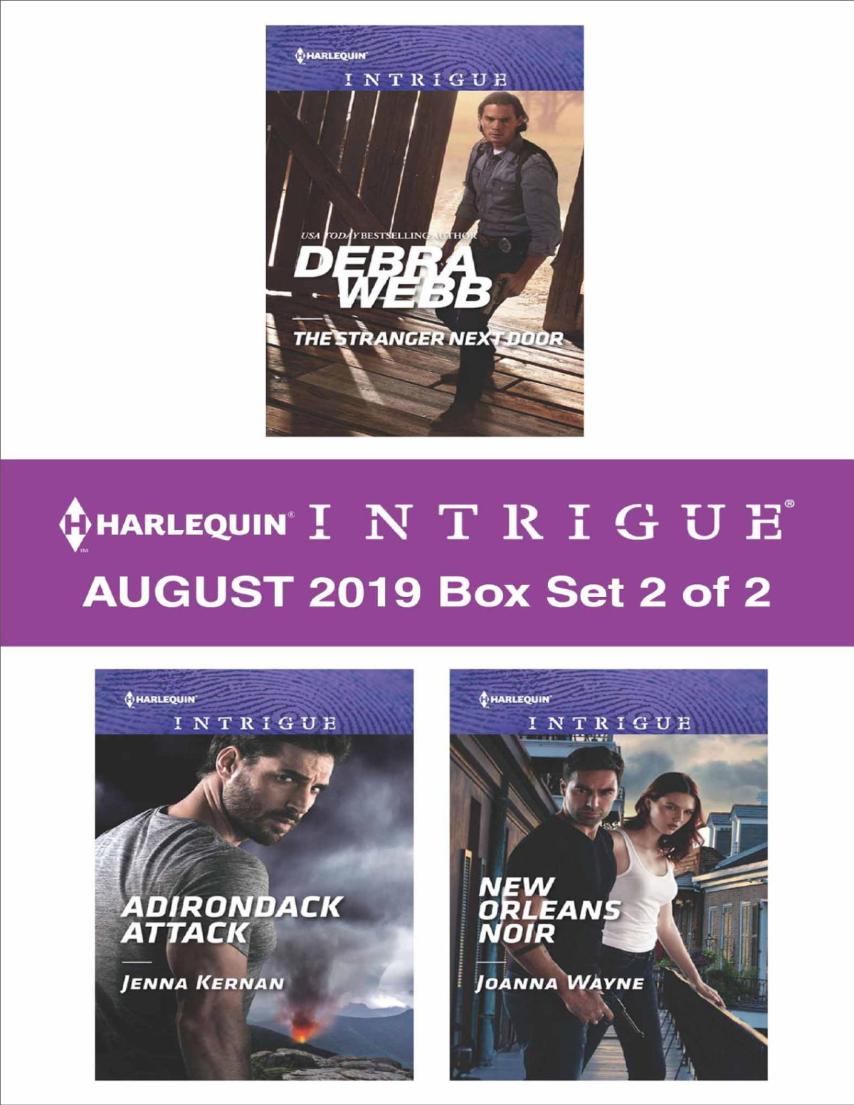 Harlequin Intrigue August 2019 Box Set 2 Of 2 The Stranger Next Door Adirondack Attack New Orleans Noir Debra Webb Jenna Kernan Joanna Wayne