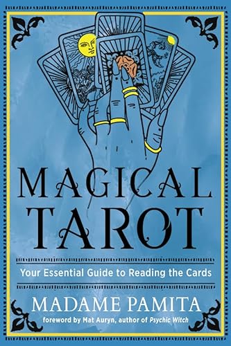 Magical Tarot Your Essential Guide To Reading The Cards Pamita