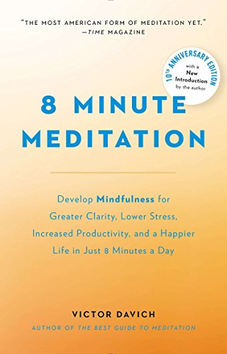 8 Minute Meditation Expanded Quiet Your Mind Change Your Life Anniversary Davich