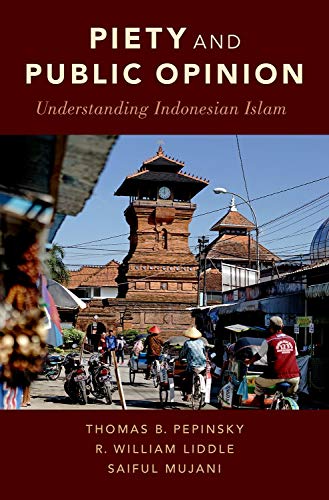Piety And Public Opinion Understanding Indonesian Islam 1st Edition Pepinsky
